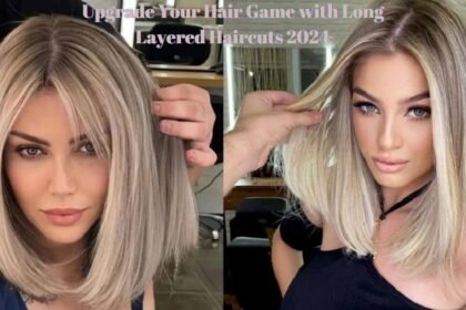 Upgrade Your Hair Game with Long Layered Haircuts 2024